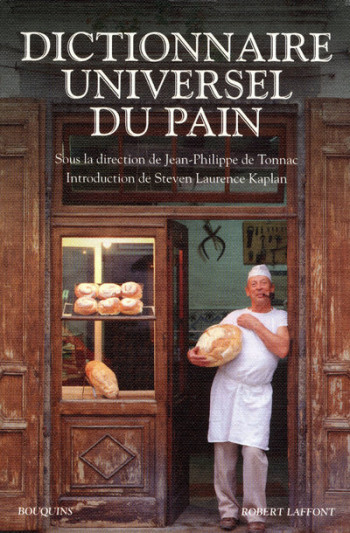 Dictionnaire universel du pain - Jean-Philippe de Tonnac - BOUQUINS