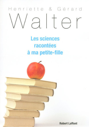 Les sciences racontées à ma petite-fille - Henriette Walter - ROBERT LAFFONT