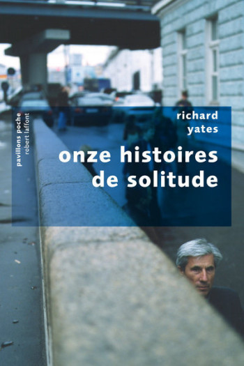 Onze histoires de solitude - Richard Yates - ROBERT LAFFONT