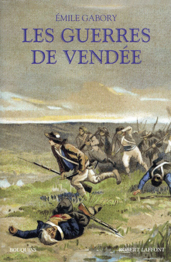 Les guerres de Vendée - NE - Émile Gabory - BOUQUINS