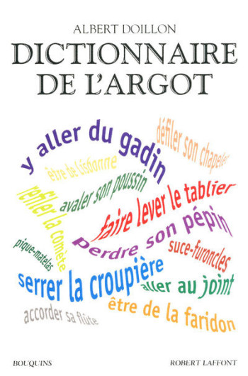 Dictionnaire de l'argot l'argent, la santé, le sexe, le sport, la violence - Albert Doillon - BOUQUINS Dictionnaire de l'argot l'argent, la santé, le sexe, le sport, la violence - Albert Doillon - BOUQUINS