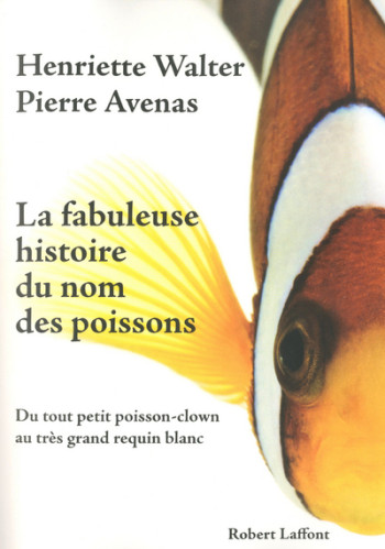 La fabuleuse histoire du nom des poissons - Henriette Walter - ROBERT LAFFONT