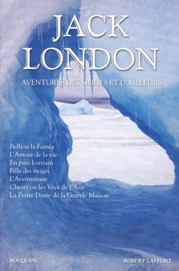 Jack London - Aventures des neiges et d'ailleurs - NE - Jack London - BOUQUINS