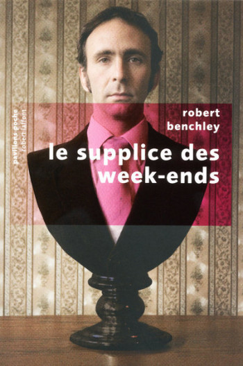 Le supplice des week-ends - Pavillons poche - Robert Benchley - ROBERT LAFFONT