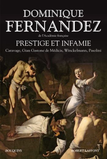 Prestige et infamie - Dominique Fernandez - BOUQUINS Prestige et infamie - Dominique Fernandez - BOUQUINS