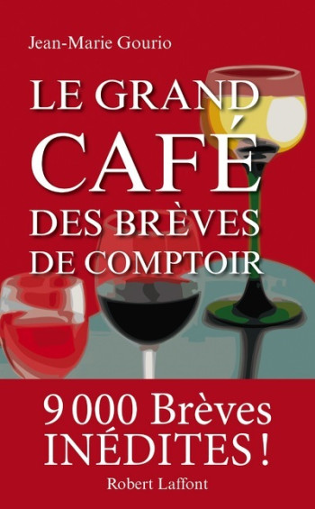 Le grand café des brèves de comptoir - Jean-Marie Gourio - ROBERT LAFFONT