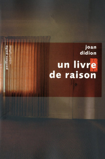 Un livre de raison - Pavillons poche - Joan Didion - ROBERT LAFFONT