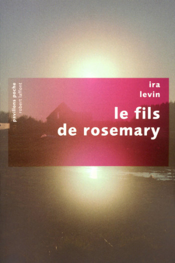 Le fils de Rosemary - PP - Ira Levin - ROBERT LAFFONT