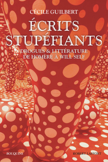 Ecrits stupéfiants - Cécile Guilbert - BOUQUINS Ecrits stupéfiants - Cécile Guilbert - BOUQUINS
