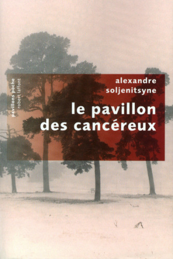 Le pavillon des cancéreux - pavillons poche - Aleksandr Isaevitch Soljenitsyne - ROBERT LAFFONT