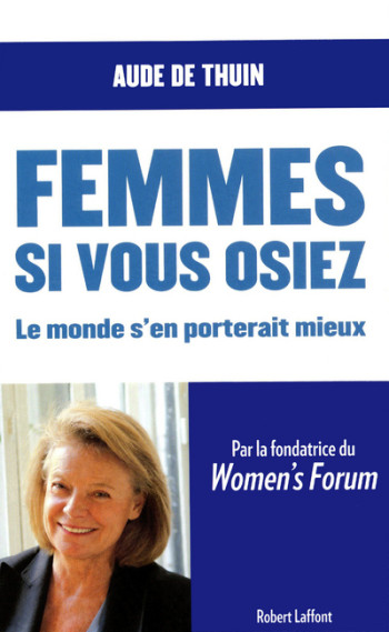 Femmes, si vous osiez - Aude de Thuin - ROBERT LAFFONT