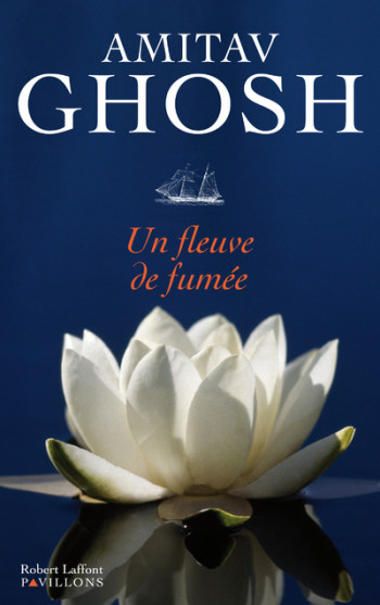 Un fleuve de fumée - Amitav Ghosh - ROBERT LAFFONT