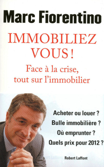 Immobiliez-vous ! - Marc Fiorentino - ROBERT LAFFONT