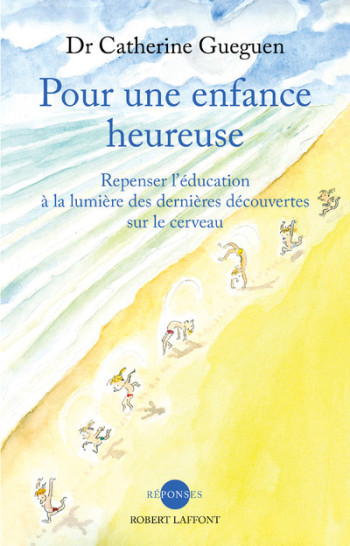 Pour une enfance heureuse - Catherine Gueguen - ROBERT LAFFONT