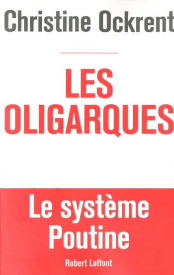 Les oligarques - Christine Ockrent - ROBERT LAFFONT