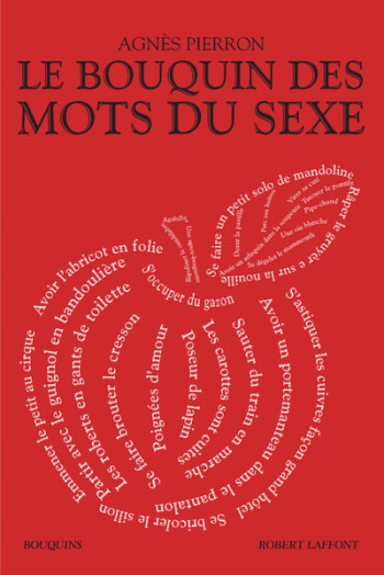 Le Bouquin des mots du sexe - Agnès Pierron - BOUQUINS Le Bouquin des mots du sexe - Agnès Pierron - BOUQUINS
