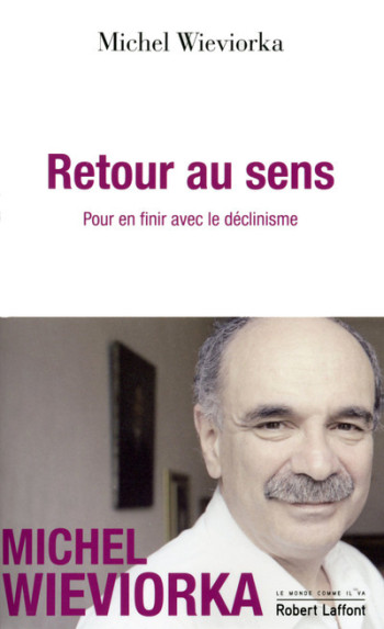 Retour au sens - Michel Wieviorka - ROBERT LAFFONT