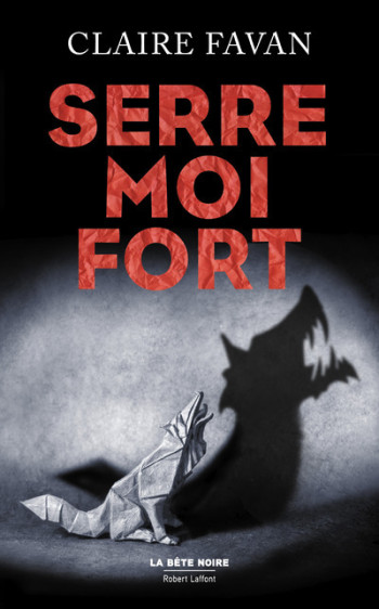 Serre-moi fort - Claire Favan - ROBERT LAFFONT