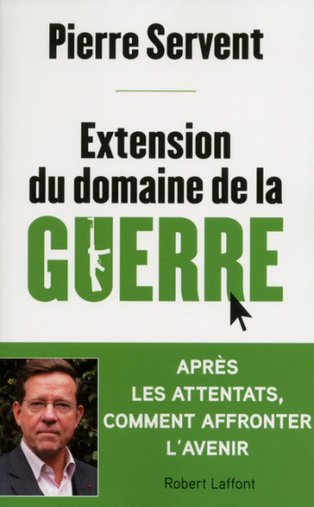 Extension du domaine de la guerre - Pierre Servent - ROBERT LAFFONT