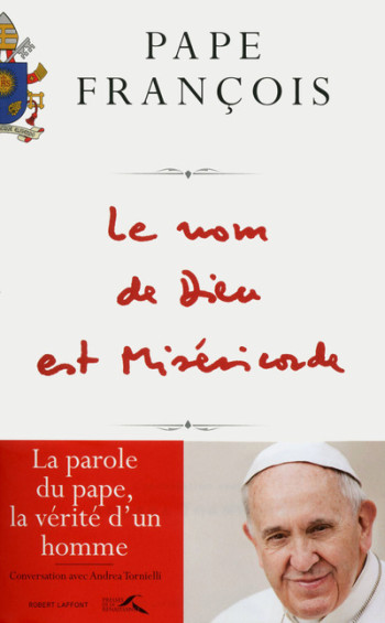 Le Nom de Dieu est Miséricorde - Pape Francois - ROBERT LAFFONT Le Nom de Dieu est Miséricorde - Pape Francois - ROBERT LAFFONT