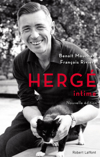 Hergé intime - Nouvelle édition 2016 - Benoît Mouchart - ROBERT LAFFONT