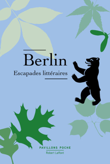 Berlin - Escapades littéraires - Partitions d'une ville - Collectif - ROBERT LAFFONT Berlin - Escapades littéraires - Partitions d'une ville - Collectif - ROBERT LAFFONT