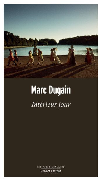 Intérieur jour - Marc Dugain - ROBERT LAFFONT