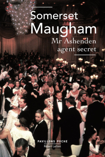 Mr Ashenden agent secret - Somerset Maugham - ROBERT LAFFONT