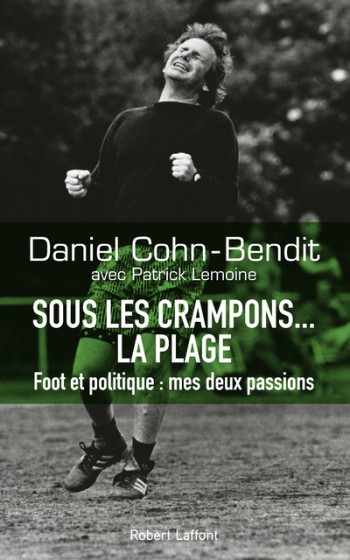 Sous les crampons... la plage - Daniel Cohn-Bendit - ROBERT LAFFONT Sous les crampons... la plage - Daniel Cohn-Bendit - ROBERT LAFFONT