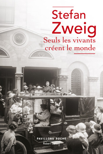 Seuls les vivants créent le monde - Stefan Zweig - ROBERT LAFFONT