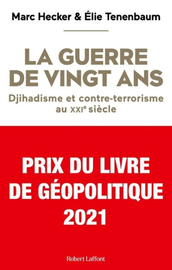 La Guerre de vingt ans - Djihadisme et contre-terrorisme au XXIe siècle - Marc Hecker - ROBERT LAFFONT