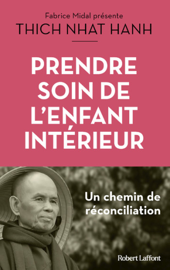 Prendre soin de l'enfant intérieur - Thich-Nhat Hanh - ROBERT LAFFONT