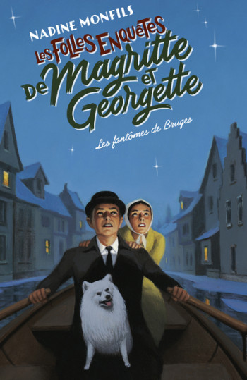 Les Folles enquêtes de Magritte et Georgette - Les Fantômes de Bruges - Nadine Monfils - ROBERT LAFFONT