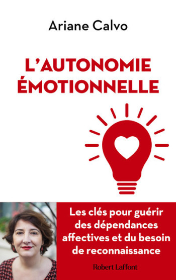 L'Autonomie émotionnelle - Ariane Calvo - ROBERT LAFFONT L'Autonomie émotionnelle - Ariane Calvo - ROBERT LAFFONT