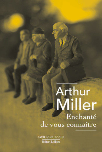 Enchanté de vous connaître - Arthur Miller - ROBERT LAFFONT