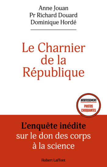 Le Charnier de la République - L'enquête inédite sur le don des corps à la science -   - ROBERT LAFFONT