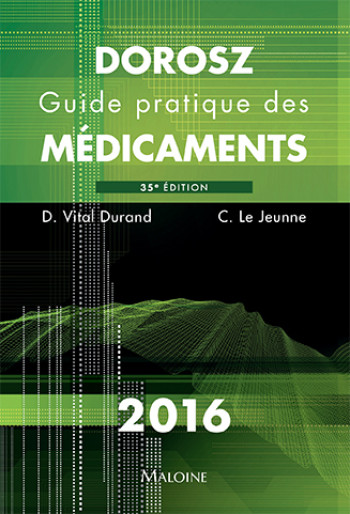 dorosz guide pratique des medicaments 2016, 35e ed. - C. Le Jeunne - MALOINE