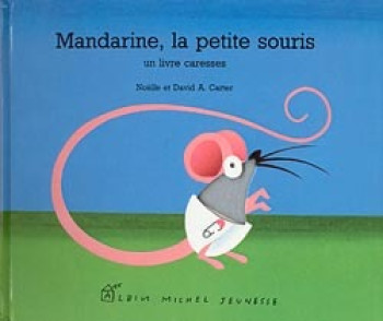 Mandarine, la petite souris - Noëlle Carter - ALBIN MICHEL