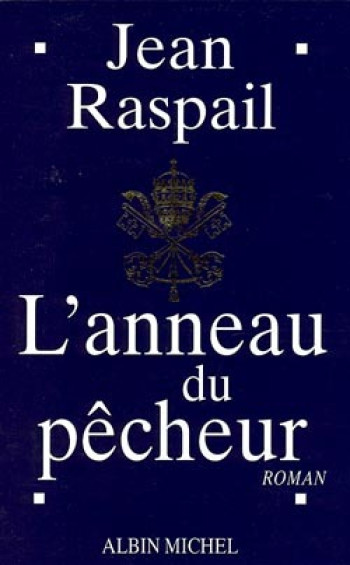 L'Anneau du pêcheur - Jean Raspail - ALBIN MICHEL