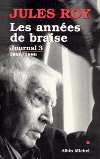 Les Années de braise - Jules Roy - ALBIN MICHEL Les Années de braise - Jules Roy - ALBIN MICHEL