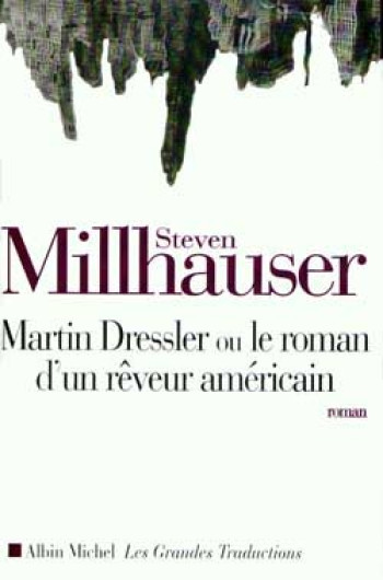 Martin Dressler ou le roman d'un rêveur américain - Françoise Cartano - ALBIN MICHEL