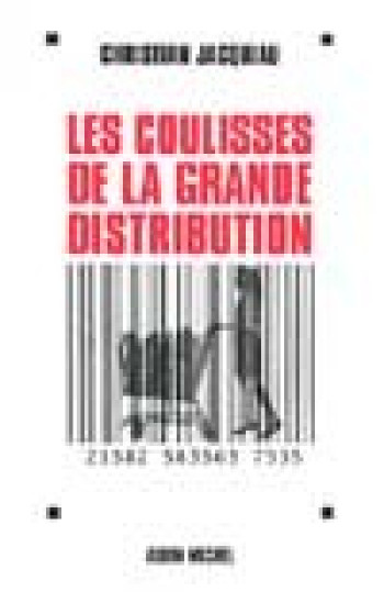 Les Coulisses de la grande distribution - Christian Jacquiau - ALBIN MICHEL