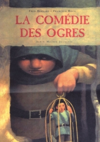 La Comédie des ogres - Fred Bernard - ALBIN MICHEL