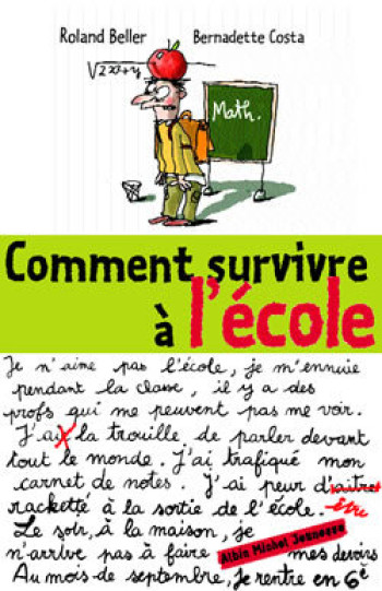 Comment survivre à l'école - Bernadette Costa-Prades - ALBIN MICHEL Comment survivre à l'école - Bernadette Costa-Prades - ALBIN MICHEL