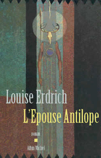 L'Épouse Antilope - Louise Erdrich - ALBIN MICHEL