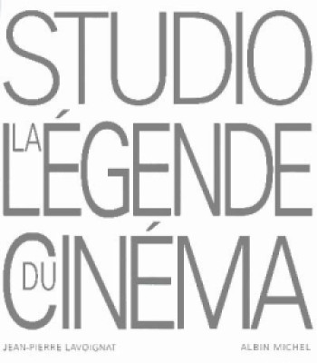 Studio la légende du cinéma - Jean-Pierre Lavoignat - ALBIN MICHEL