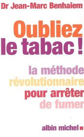 Oubliez le tabac - Jean-Marc Benhaiem - ALBIN MICHEL