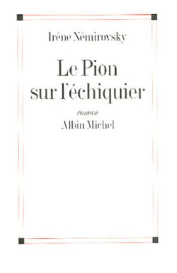 Le Pion sur l'échiquier - Irène Némirovsky - ALBIN MICHEL