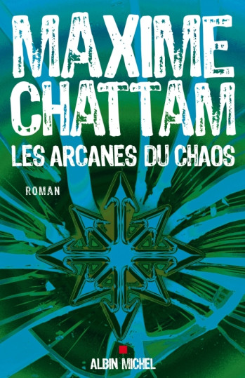 Les Arcanes du chaos - Maxime Chattam - ALBIN MICHEL