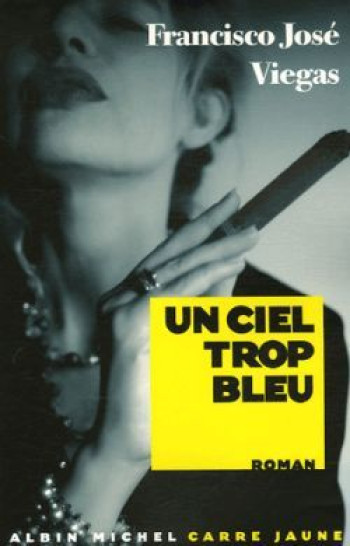 Un ciel trop bleu - Francisco José Viegas - ALBIN MICHEL